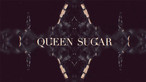 Queen Sugar